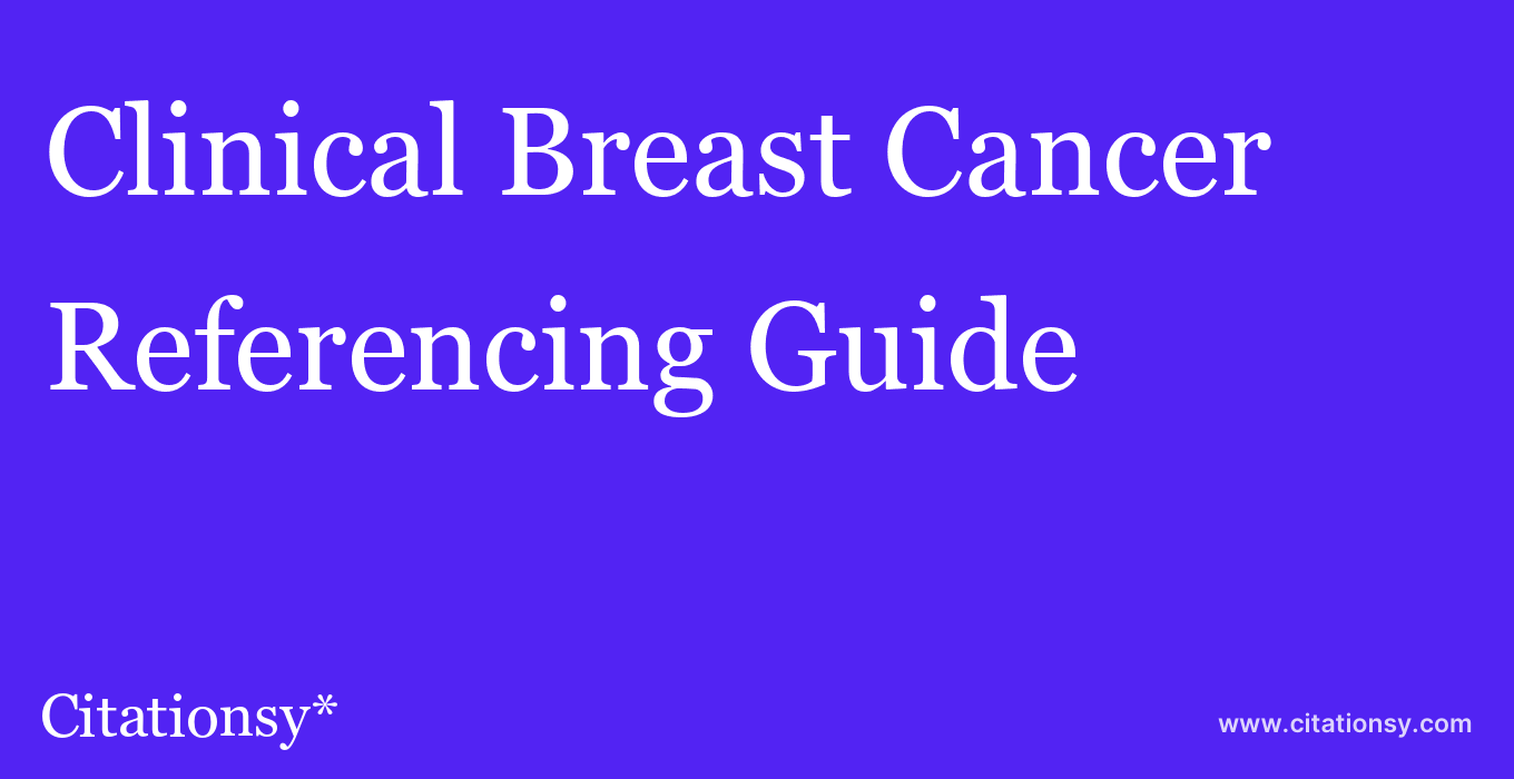 cite Clinical Breast Cancer  — Referencing Guide